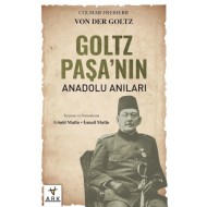 GOLTZ PAŞA’NIN ANADOLU ANILARI